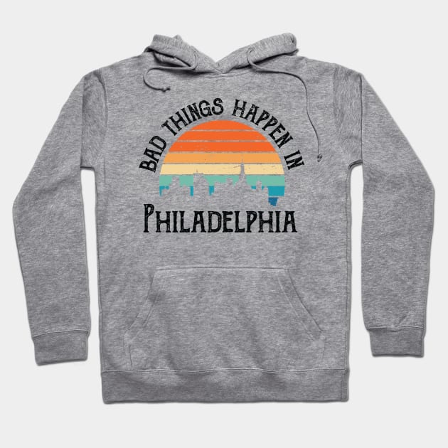 Bad Things Happen In Philadelphia bad things happen in philadelphia 1 Hoodie by Gaming champion